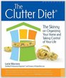 The Clutter Diet The Skinny on Organizing Your Home and Taking Control of Your Life