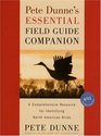 Pete Dunne's Essential Field Guide Companion A Comprehensive Resource for Identifying North American Birds