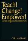 Teach Change Empower Solutions for Closing the Achievement Gaps