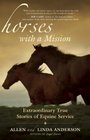 Horses with a Mission Extraordinary True Stories of Equine Service