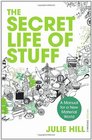 The Secret Life of Stuff A Manual for a New Material World