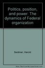Politics position and power The dynamics of Federal organization