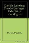 Danish Painting The Golden Age  Exhibition Catalogue