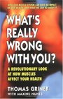 What's Really Wrong with You A Revolutionary Look at How Muscles Affect Your Health