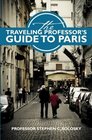 The Traveling Professor's Guide To Paris