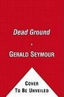 Dead Ground A NOVEL