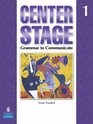 Center Stage 1 Grammar to Communicate Student Book