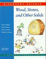 Wood Stones and Other Solids