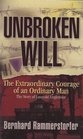 Unbroken Will: The Extraordinary Courage of an Ordinary Man