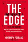 The Introvert?s Edge to Networking: Work the Room. Leverage Social Media. Develop Powerful Connections