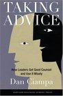 Taking Advice How Leaders Get Good Counsel And Use It Wisely