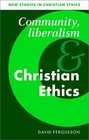 Community Liberalism and Christian Ethics