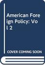 American Foreign Policy A History Vol 2 1900 to Present