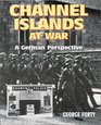Channel Islands at War A German Perspective