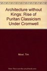 Architecture Without Kings The Rise of Puritan Classicism Under Cromwell