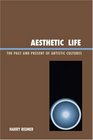 Aesthetic Life The Past and Present of Artistic Cultures