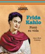 Frida Kahlo Pinto Su Vida/ Painting Her Life