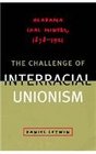 The Challenge of Interracial Unionism Alabama Coal Miners 18781921