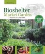 Bioshelter Market Garden A Permaculture Farm