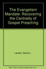 The Evangelism Mandate Recovering the Centrality of Gospel Preaching