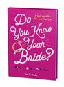 Do You Know Your Bride A Quiz About the Woman in Your Life