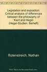 Legislation and exposition Critical analysis of differences between the philosophy of Kant and Hegel