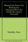 Skepsis bei Kant Ein Beitrag zur Interpretation der Kritik der reinen Vernunft