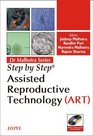 Step by Step Assisted Reproductive Technology  with 2 Int DVDROMs Dr Malhotra Series