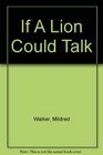 If A Lion Could Talk