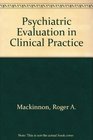 The psychiatric evaluation in clinical practice