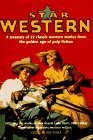 Star Western  A Treasury of 22 Classic Western Stories from the Golden Age of Pulp Fiction