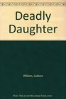 Deadly Daughter