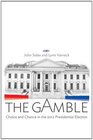 The Gamble Choice and Chance in the 2012 Presidential Election