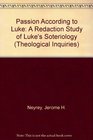 The Passion According to Luke A Redaction Study of Luke's Soteriology
