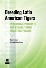 Breeding Latin American Tigers Operational Principles for Rehabilitating Industrial Policies in the Region
