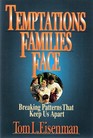 Temptations Families Face Breaking Patterns That Keep Us Apart