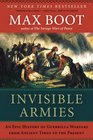 Invisible Armies An Epic History of Guerrilla Warfare from Ancient Times to the Present