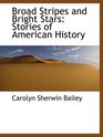 Broad Stripes and Bright Stars Stories of American History