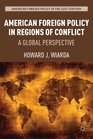American Foreign Policy in Regions of Conflict A Global Perspective