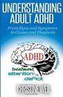 Understanding Adult ADHD From Signs and Symptoms to Causes and Diagnosis