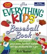 The Everything Kids' Baseball Book Star Players Great Teams Baseball Legends and Tips on Playing Like a Pro