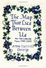 The Map That Lies Between Us New and Collected Poems 19802000