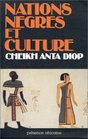 Nations ngres et culture De l'antiquit ngre gyptienne aux problmes culturels de l'Afrique Noire d'aujourd'hui