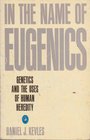 In the Name of Eugenics Genetics and the Uses of Human Heredity