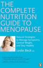 Complete Nutrition Guide to Menopause Natural Strategies to Manage Symptoms Control Weight and Stay Healthy