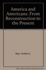 America and Americans From Reconstruction to the Present