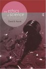 The Ethics of Science An Introduction