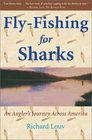 FlyFishing for Sharks  An American Journey