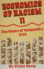 Economics of Racism Ii U S A The Roots of Inequality USA