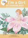 I?m a Girl, My Changing Body (Ages 8-9): Anatomy For Kids Book Prepares Younger Girls For Early Changes As They Enter Puberty. 2nd Edition (2018)